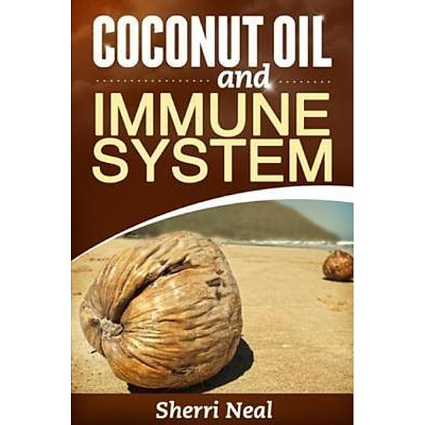 Coconut Oil and Immune System / Mihails Konoplovs, Sherri Neal