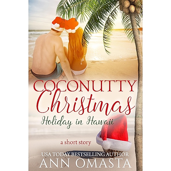 Coconutty Christmas: Holiday in Hawaii (A short story) / The Escape Series, Ann Omasta