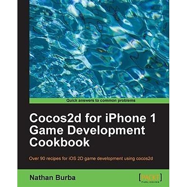 Cocos2d for iPhone 1 Game Development Cookbook, Nathan Burba