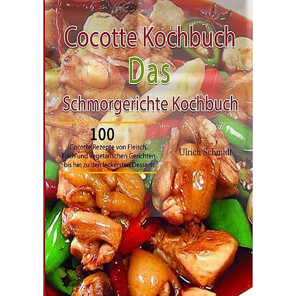 Cocotte Kochbuch Das Schmorgerichte Kochbuch, Ulrich Schmidt