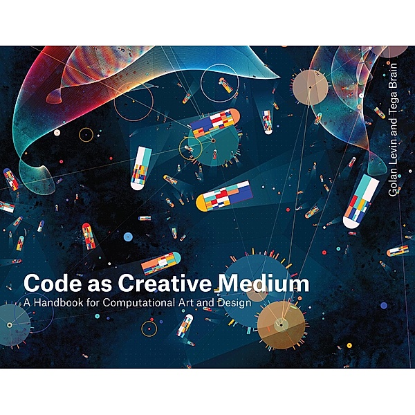 Code as Creative Medium, Golan Levin, Tega Brain