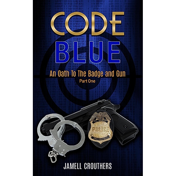 Code Blue: An Oath to the Badge and Gun 1 / Code Blue, Jamell Crouthers