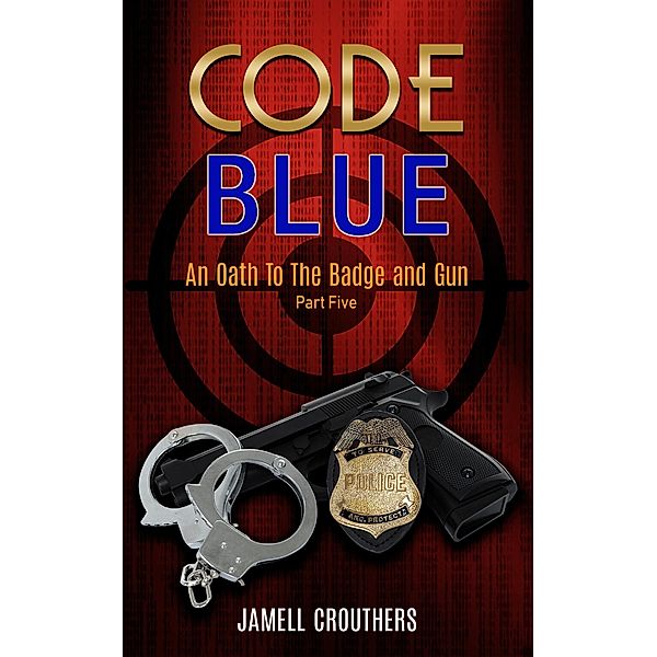 Code Blue: An Oath to the Badge and Gun 5 / Code Blue, Jamell Crouthers