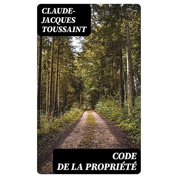 Code de la propriété, Claude-Jacques Toussaint