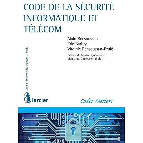 Code de la sécurité informatique et télécom, Eric Barbry, Alain Bensoussan, Virginie Bensoussan-Brulé