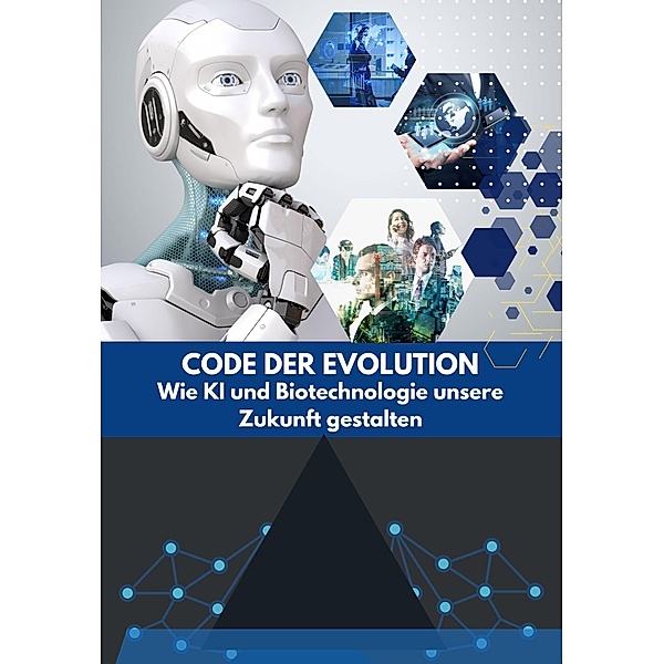 Code der Evolution: Wie KI und Biotechnologie unsere Zukunft gestalten, Franziska Weidemann