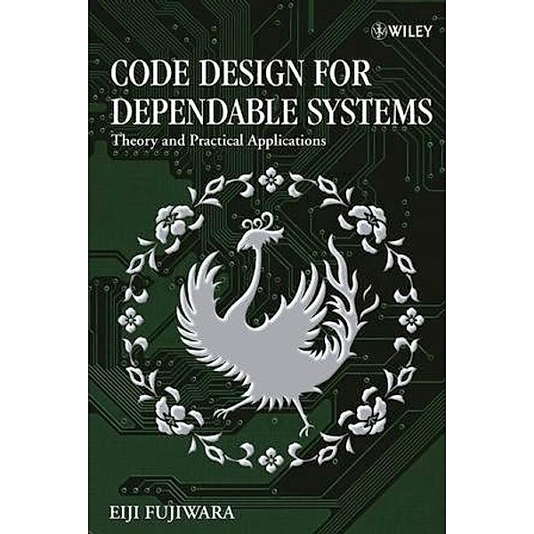 Code Design for Dependable Systems, Eiji Fujiwara