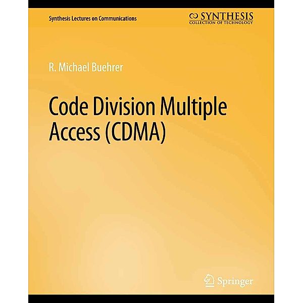 Code Division Multiple Access (CDMA) / Synthesis Lectures on Communications, R. Michael Buehrer