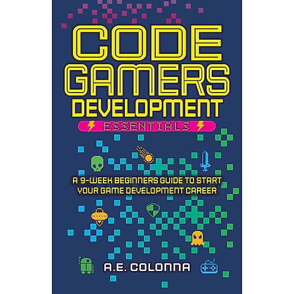 Code Gamers Development Essentials, A. E. Colonna