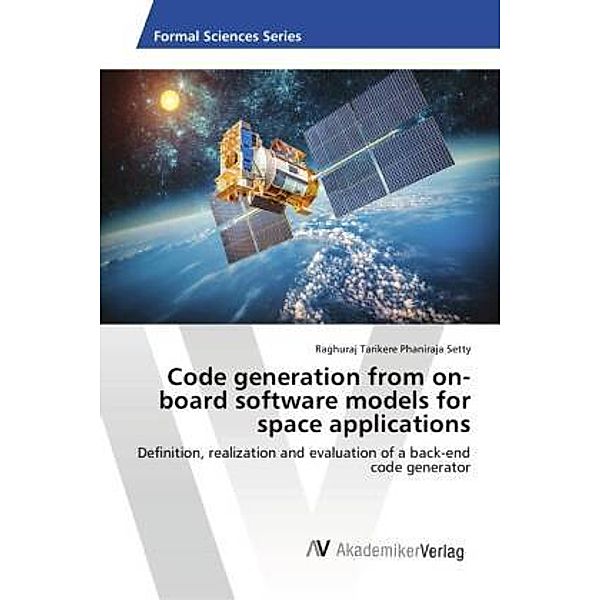 Code generation from on-board software models for space applications, Raghuraj Tarikere Phaniraja Setty