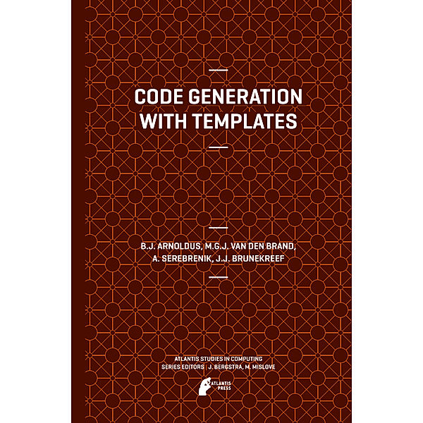 Code Generation with Templates, Jeroen Arnoldus, Mark van den Brand, A. Serebrenik, J.J. Brunekreef