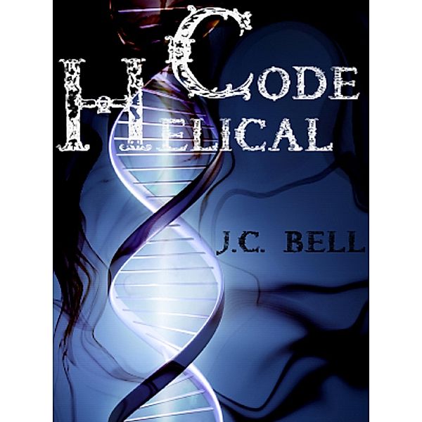 Code Helical -- Book 1, J. C. Bell