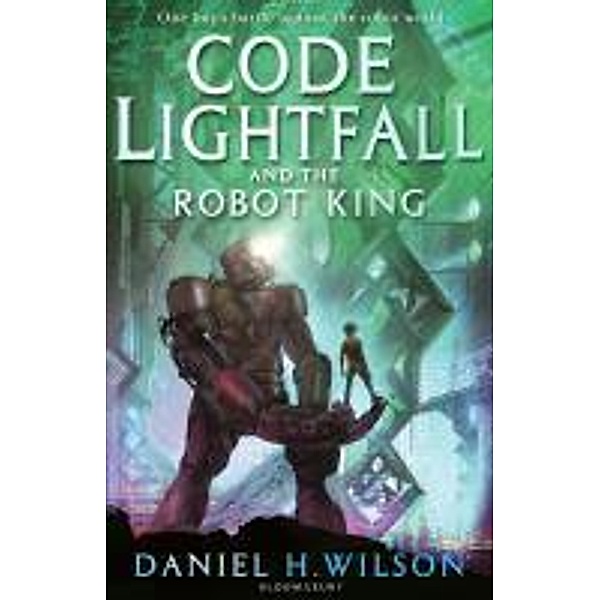 Code Lightfall and the Robot King, Daniel H. Wilson