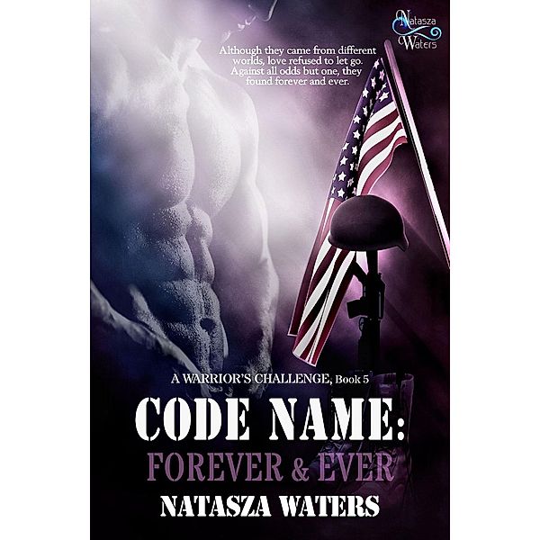 Code Name: Forever & Ever (A Warrior's Challenge series, #5), Natasza Waters