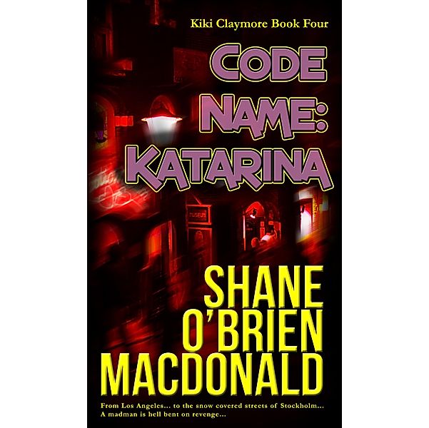 Code Name: Katarina (Kiki Claymore, #4) / Kiki Claymore, Shane O'Brien MacDonald