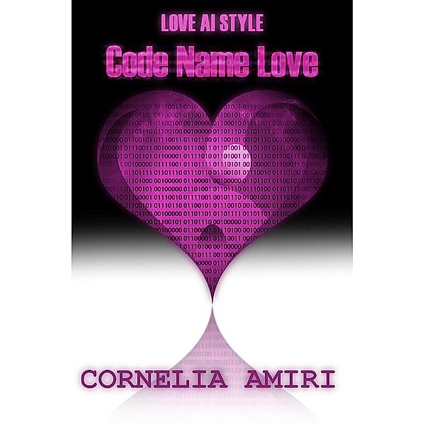 Code Name Love (Love AI Style, #3) / Love AI Style, Cornelia Amiri