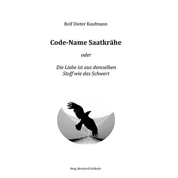 Code-Name Saatkrähe, Rolf Dieter Kaufmann