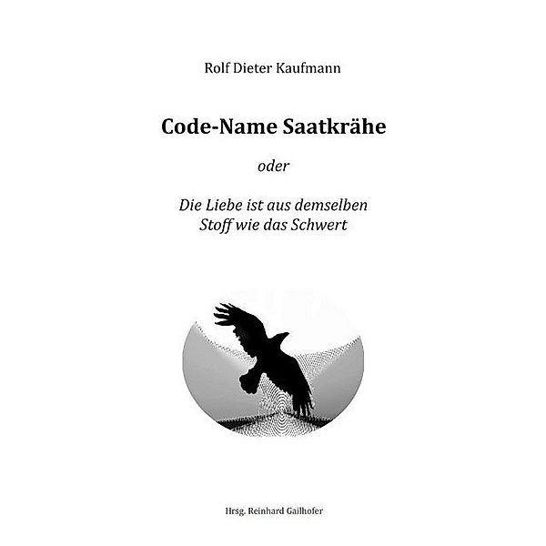 Code-Name Saatkrähe, Rolf Dieter Kaufmann