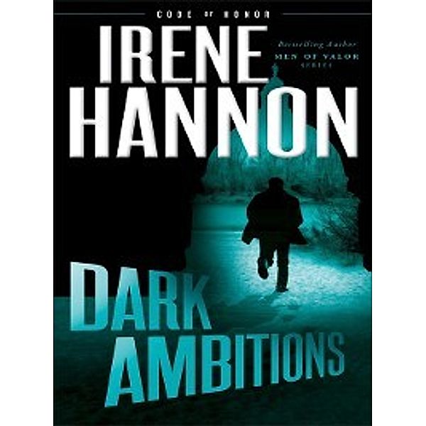 Code of Honor: Dark Ambitions, Irene Hannon