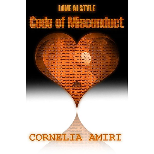 Code Of Misconduct (Love AI Style, #2) / Love AI Style, Cornelia Amiri