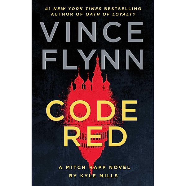 Code Red / A Mitch Rapp Novel Bd.22, Vince Flynn, Kyle Mills