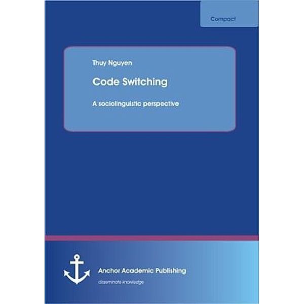 Code Switching: A sociolinguistic perspective, Thuy Nguyen