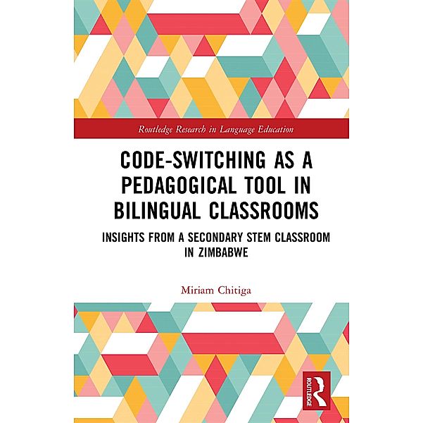 Code-Switching as a Pedagogical Tool in Bilingual Classrooms, Miriam Chitiga