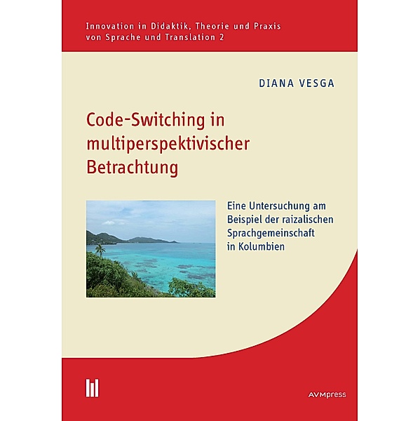 Code-Switching in multiperspektivischer Betrachtung / Innovation in Didaktik, Theorie und Praxis von Sprache und Translation, Diana Vesga