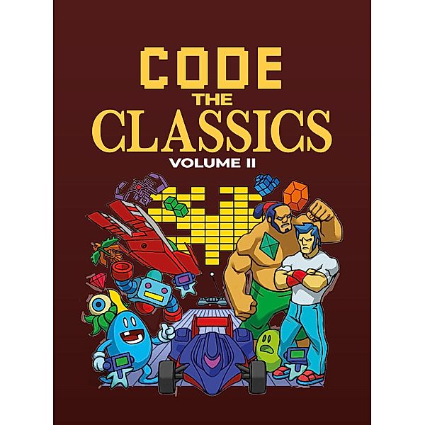 Code the Classics Volume II, David Crookes, Simon Brew, Andrew Gillett, Liz Upton, Eben Upton