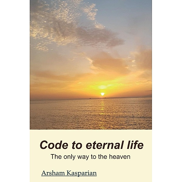 Code to eternal life / tredition, Arsham Kasparian