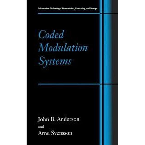 Coded Modulation Systems / Information Technology: Transmission, Processing and Storage, John B. Anderson, Arne Svensson