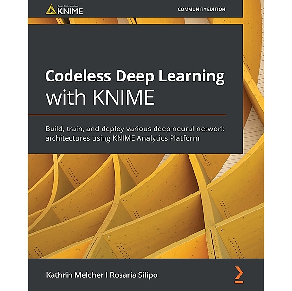 Codeless Deep Learning with KNIME, Melcher Kathrin Melcher