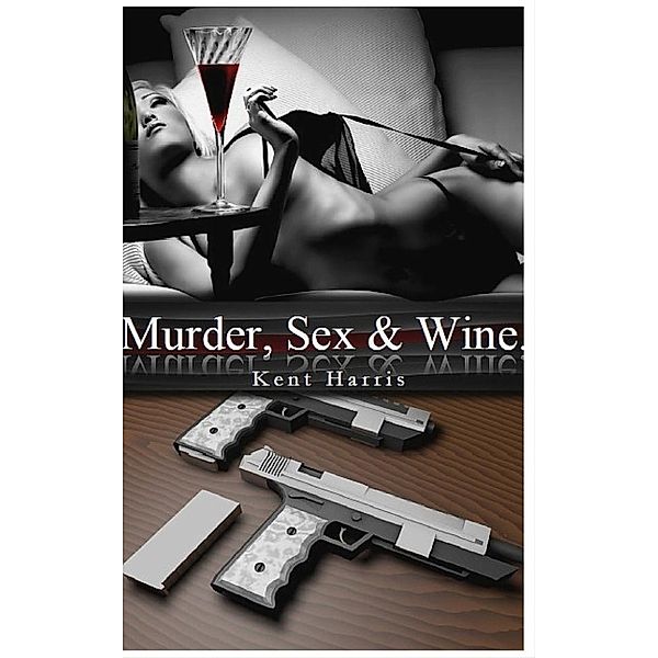 Codename: Alpha Blue: Murder, Sex and Wine (Codename: Alpha Blue, #1), Kent Harris