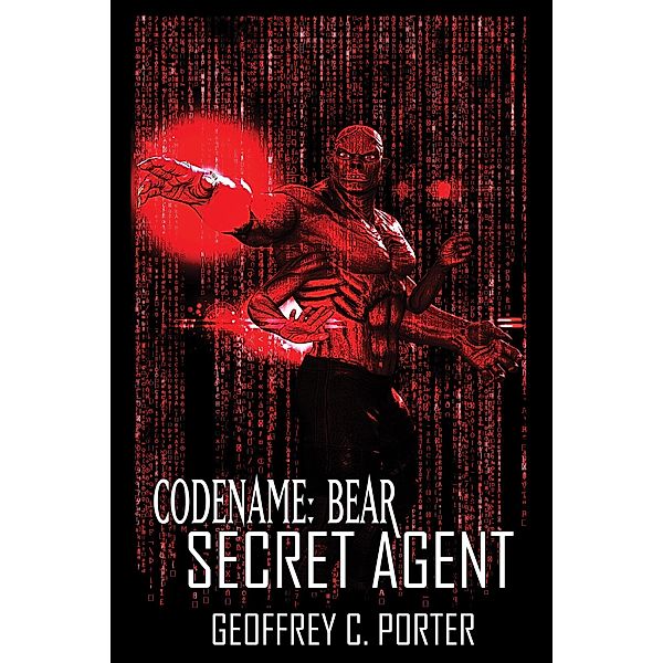 Codename: Bear: Codename Bear: Secret Agent (Codename: Bear, #1), Geoffrey Porter