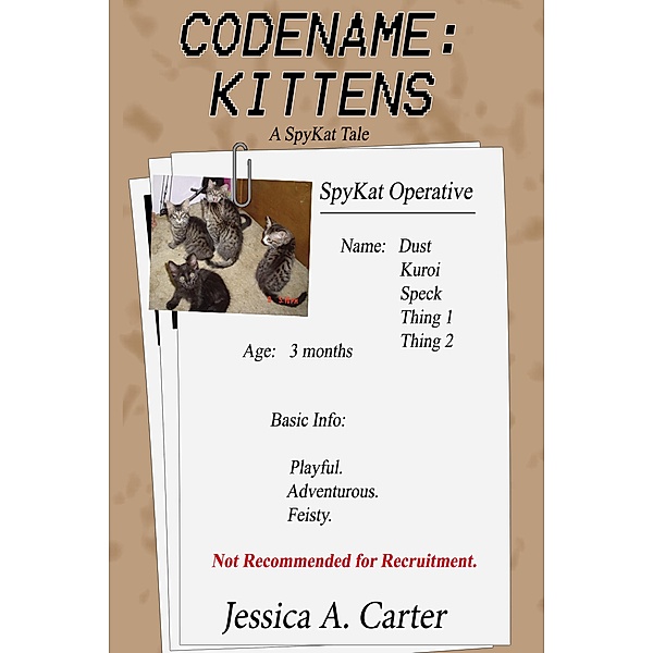 Codename: Kittens (The SpyKat Tales, #6) / The SpyKat Tales, Jessica A. Carter
