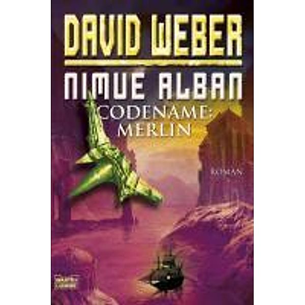 Codename: Merlin / Nimue Alban Bd.3, David Weber