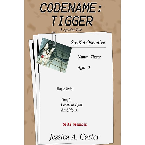 Codename: Tigger (The SpyKat Tales, #4) / The SpyKat Tales, Jessica A. Carter