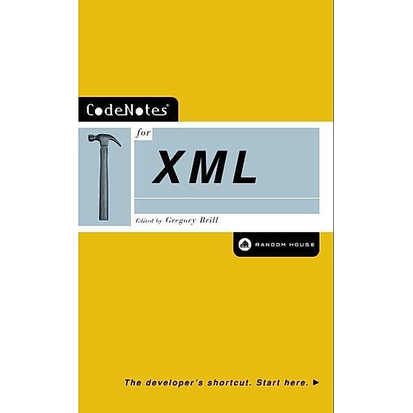 CodeNotes for XML / CodeNotes, Gregory Brill