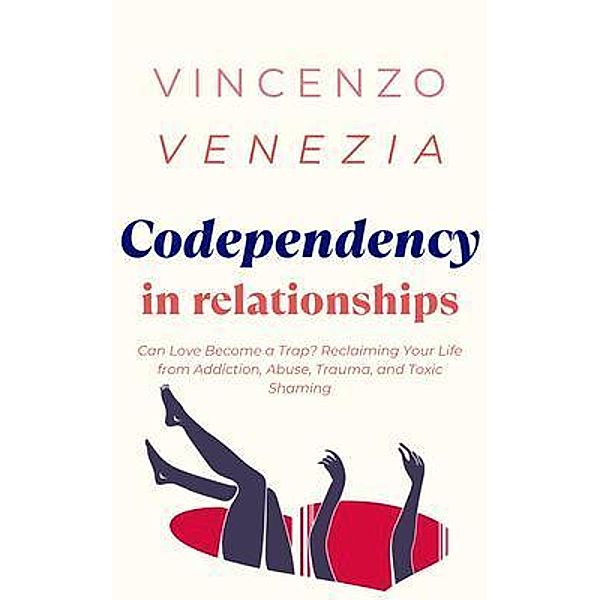 Codependecy in Relationships, Vincenzo Venezia