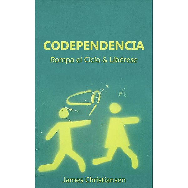 Codependencia: Rompa el Ciclo & Libérese, James Christiansen