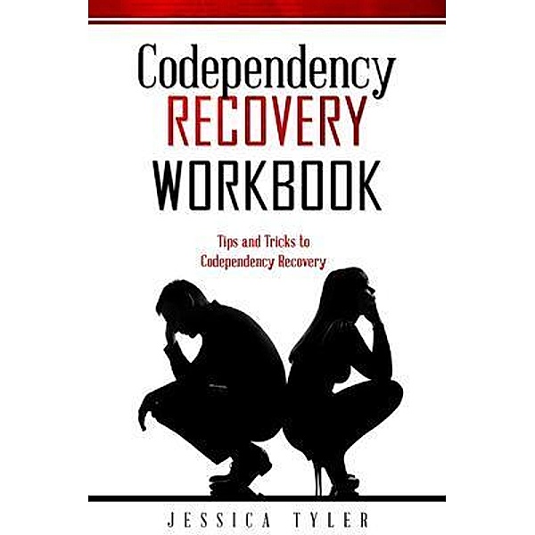 CODEPENDENCY RECOVERY  WORKBOOK, Jessica Tyler