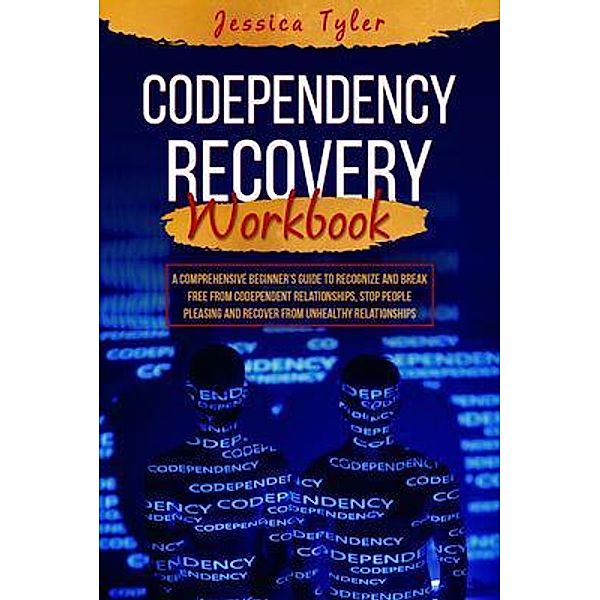 CODEPENDENCY RECOVERY  WORKBOOK, Jessica Tyler