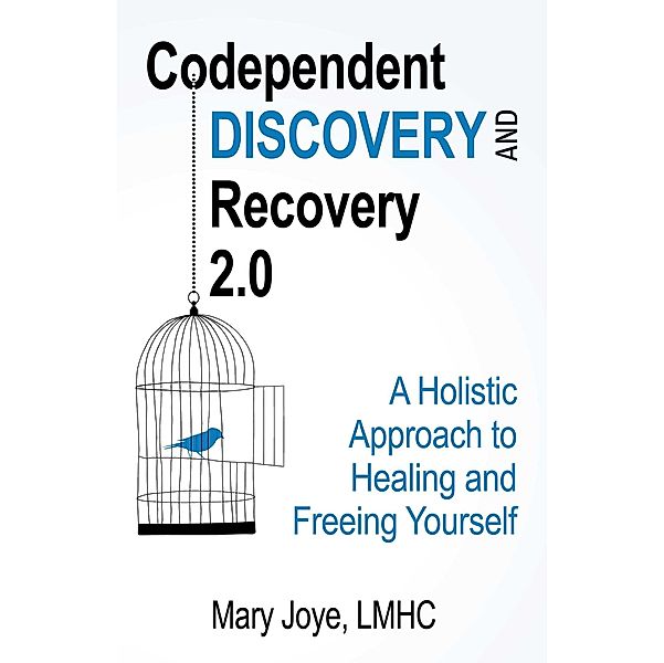 Codependent Discovery and Recovery 2.0, Mary Joye