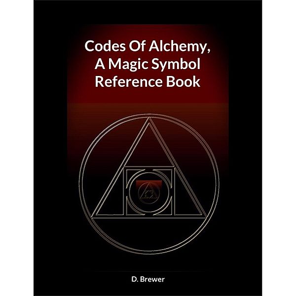 Codes Of Alchemy, A Magic Symbol Reference Book, D. Brewer