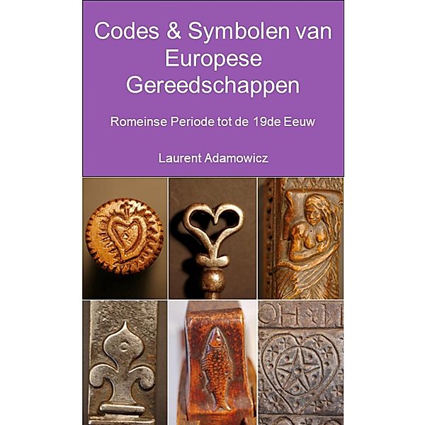 Codes & Symbolen van Europese  Gereedschappen, Romeinse  Periode tot 19de Eeuw, Laurent Adamowicz