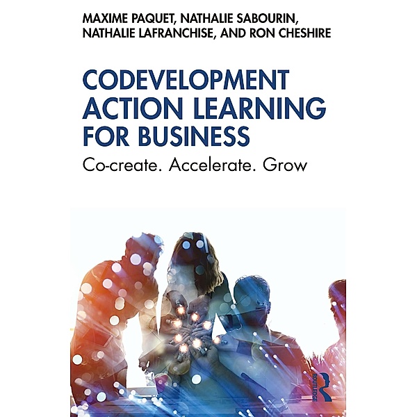 Codevelopment Action Learning for Business, Maxime Paquet, Nathalie Sabourin, Nathalie Lafranchise, Ron Cheshire