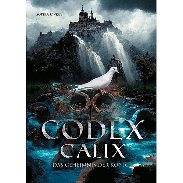 Codex Calix - Das Geheimnis der Könige, Sophia J. Weiss