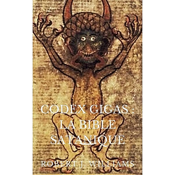 Codex Gigas : La Bible satanique, Robert J. Williams