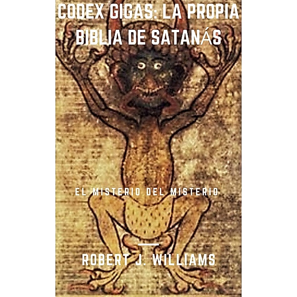 Codex Gigas: La propia Biblia de Satanás, Robert J. Williams