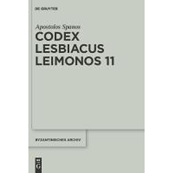 Codex Lesbiacus Leimonos 11 / Byzantinisches Archiv Bd.23, Apostolos Spanos